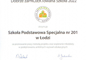 Certyfikat Dobrze Zaprojektowana Szkoła 2022 otrzymuje Szkoła Podstawowa Specjalna nr 201 w Łodzi za promowanie pracy metodą projektu oraz wspieranie młodzieży w podejmowaniu ambitnych wyzwań edukacyjnych